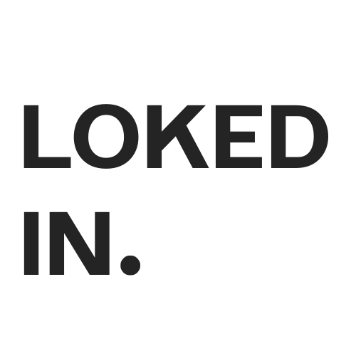 Loked In.
